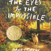 The Eyes and the Impossible : (Newbery Medal Winner)