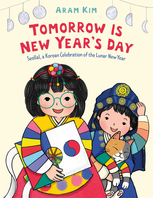 Tomorrow Is New Year's Day: Seollal, a Korean Celebration of the Lunar New