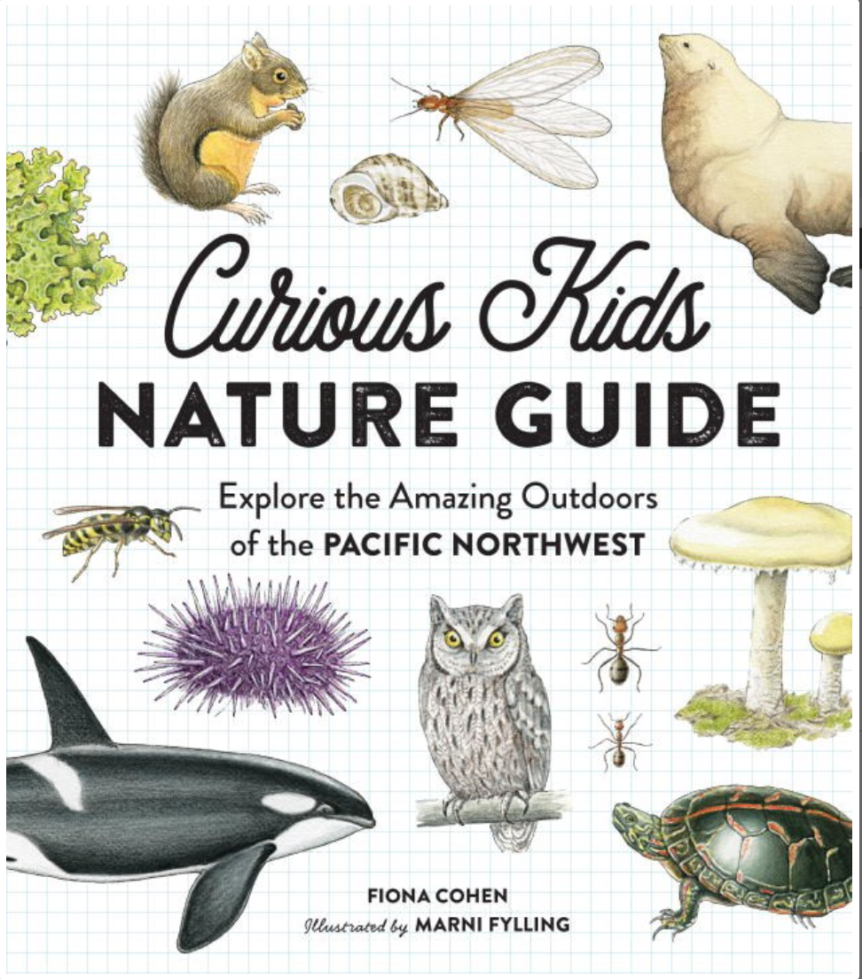 Curious Kids Nature Guide : Explore the Amazing Outdoors of the Pacific Northwest